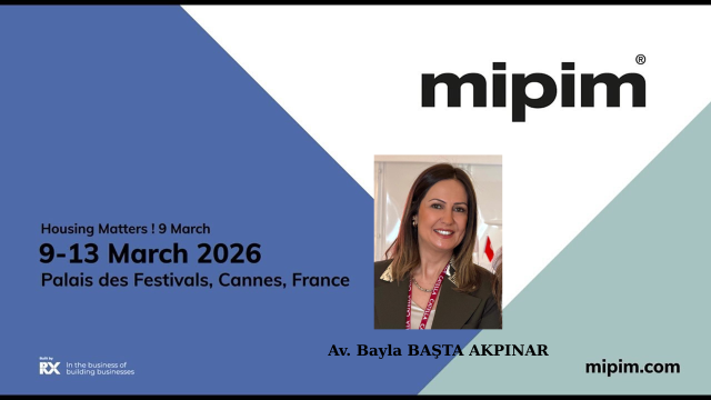 2026 MIPIM FUARI İZLENİMLERİ- Av. Bayla BAŞTA AKPINAR