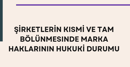 https://www.aliyuksel-hilmiozalp.av.tr/wp-content/uploads/2026/05/SIRKETLERIN-KISMI-VE-TAM-BOLUNMESINDE-MARKA-HAKLARININ-HUKUKI-DURUMU.png