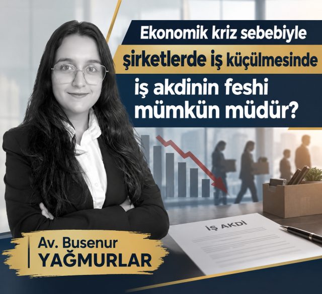EKONOMİK KRİZLERİN VE İŞ HACMİ DARALMASININ İŞ SÖZLEŞMELERİNİN FESHİNE OLAN ETKİSİNİN İNCELENMESİ